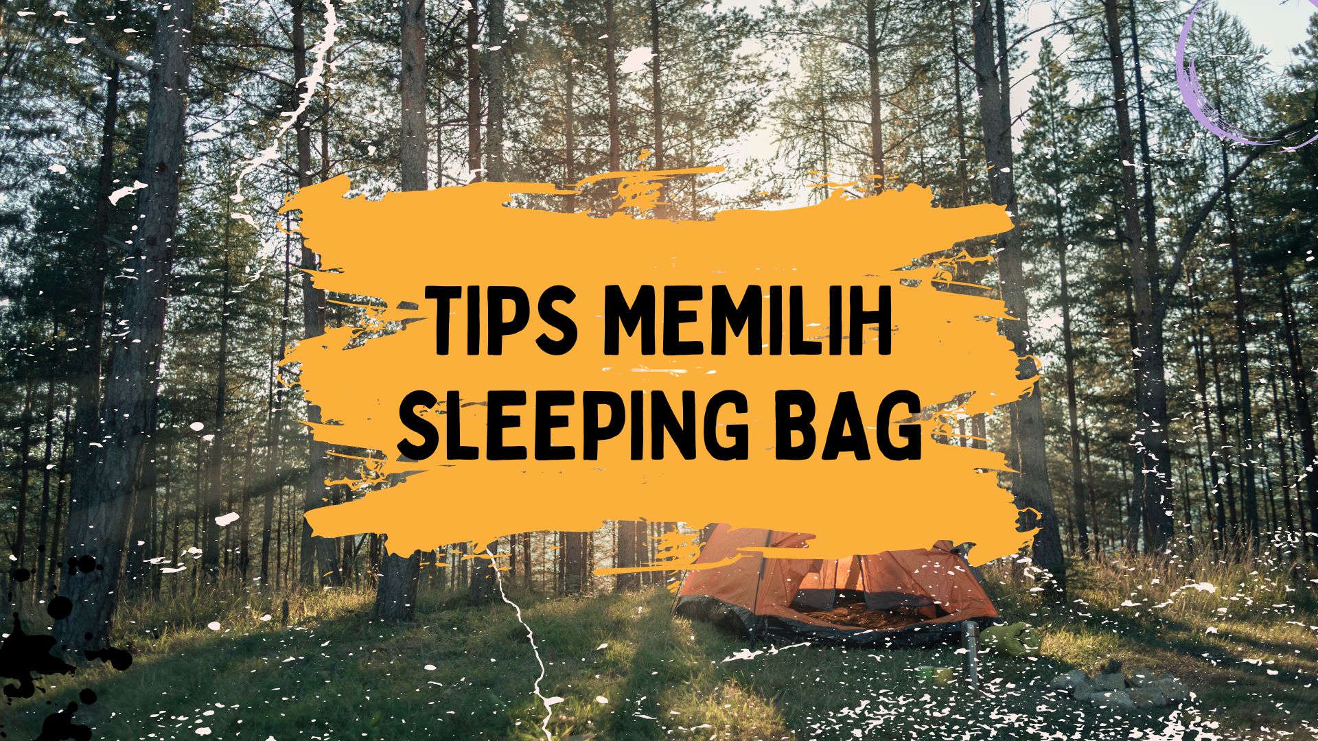 tips memilih sleeping bag